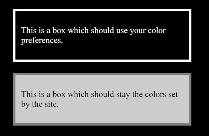 The example above in high contrast mode shows the first box with a black background the second with the gray background of the CSS.