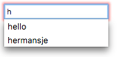 Ein Eingabefeld im Fehlerzustand mit einem roten Fokusrahmen. Der Benutzer hat den Buchstaben 'h' eingegeben. Eine Popup-Auswahlliste ist direkt unter dem Eingabefeld geöffnet mit zwei Optionen: hello und hermansje.